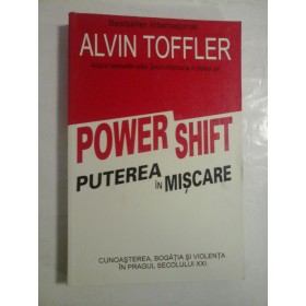 POWER SHIFT, PUTEREA IN MISCARE - ALVIN TOFFLER